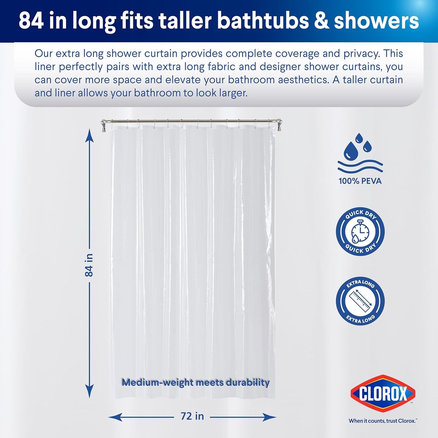 CLOROX Shower Curtain Liner, Premium Medium-Weight Durable Waterproof 6g PEVA for Bathroom with Weighted Magnets, Extra Long 72" x 84", Clear 1 Pack